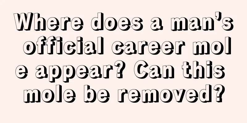 Where does a man’s official career mole appear? Can this mole be removed?