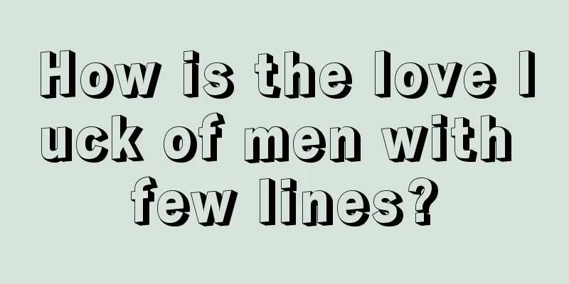 How is the love luck of men with few lines?