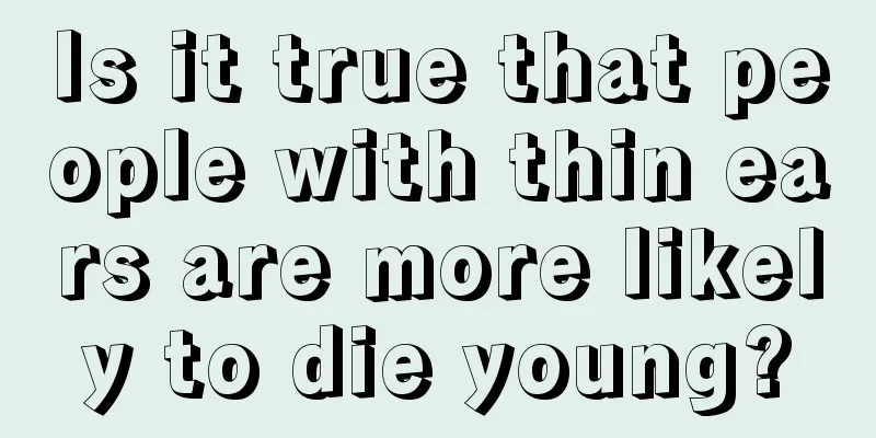 Is it true that people with thin ears are more likely to die young?