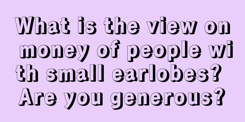 What is the view on money of people with small earlobes? Are you generous?