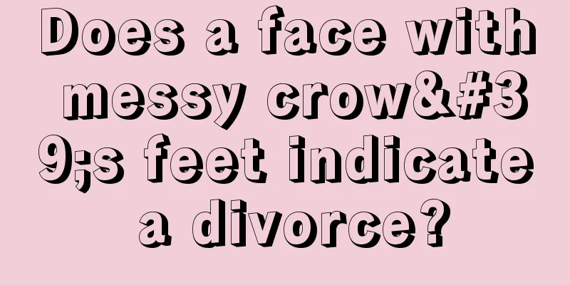 Does a face with messy crow's feet indicate a divorce?