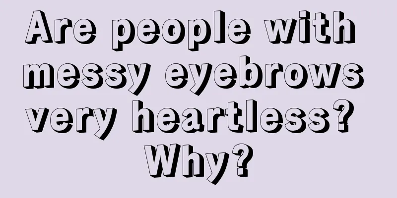 Are people with messy eyebrows very heartless? Why?