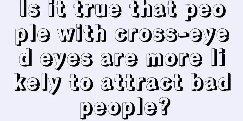 Is it true that people with cross-eyed eyes are more likely to attract bad people?