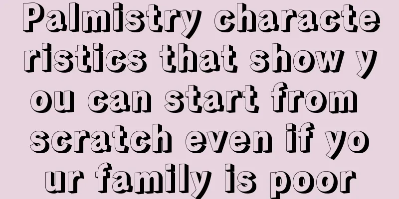 Palmistry characteristics that show you can start from scratch even if your family is poor
