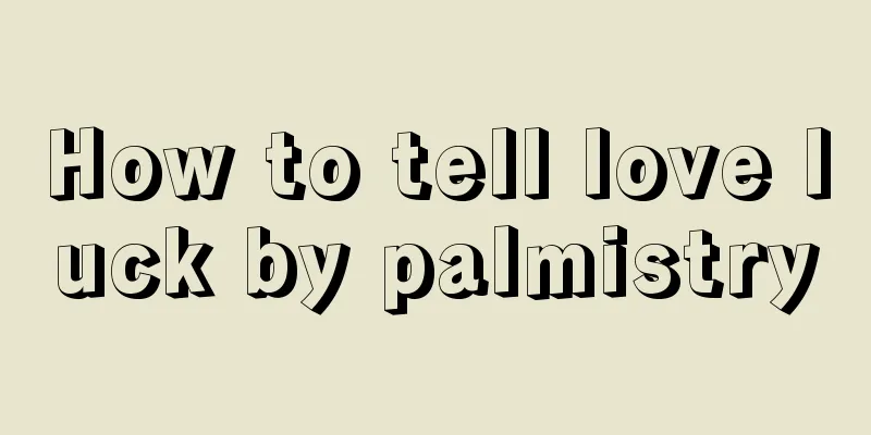How to tell love luck by palmistry