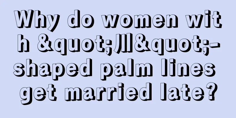 Why do women with "川"-shaped palm lines get married late?