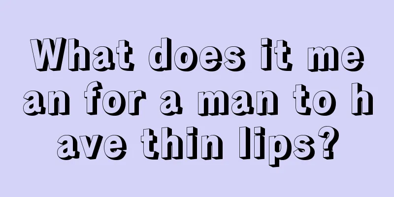 What does it mean for a man to have thin lips?