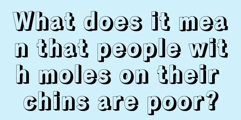 What does it mean that people with moles on their chins are poor?