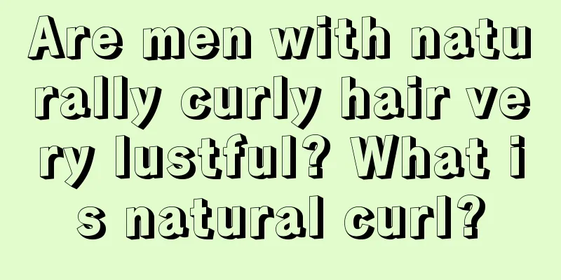 Are men with naturally curly hair very lustful? What is natural curl?