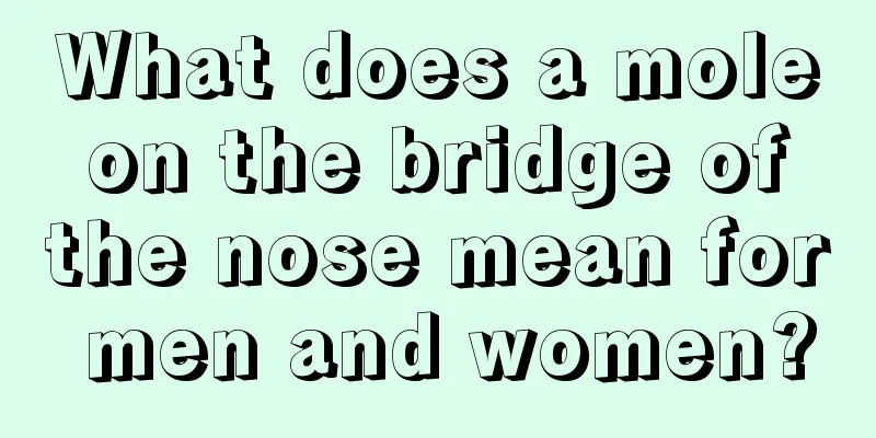 What does a mole on the bridge of the nose mean for men and women?