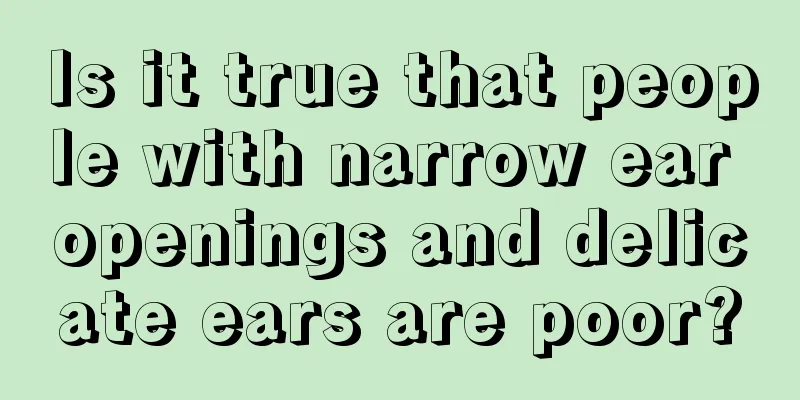Is it true that people with narrow ear openings and delicate ears are poor?