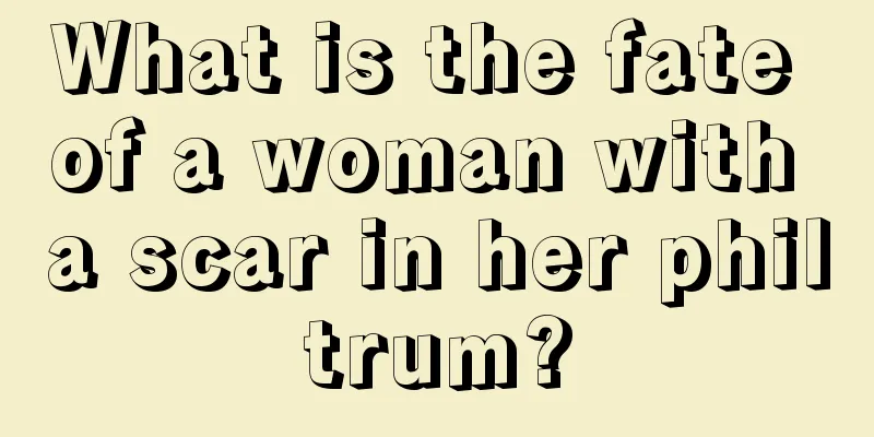 What is the fate of a woman with a scar in her philtrum?