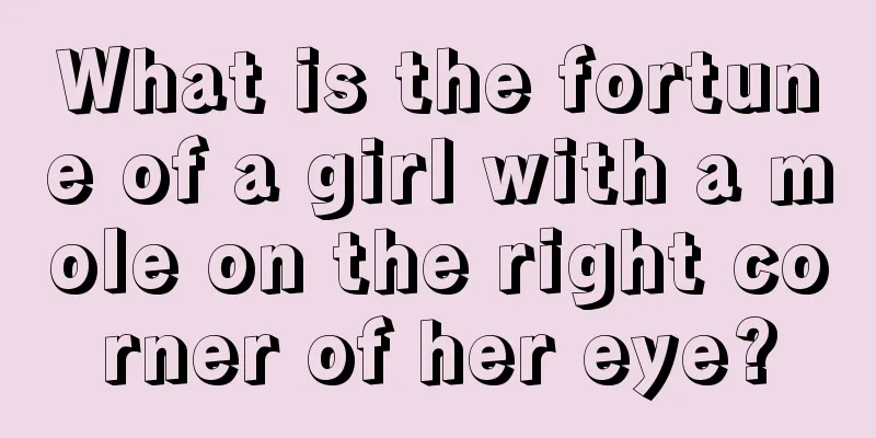 What is the fortune of a girl with a mole on the right corner of her eye?