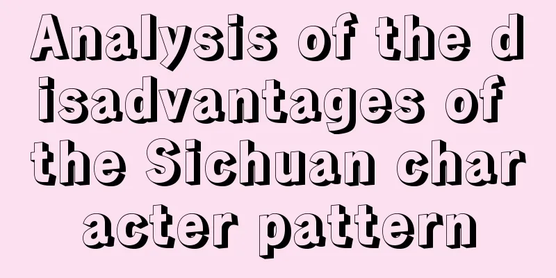 Analysis of the disadvantages of the Sichuan character pattern