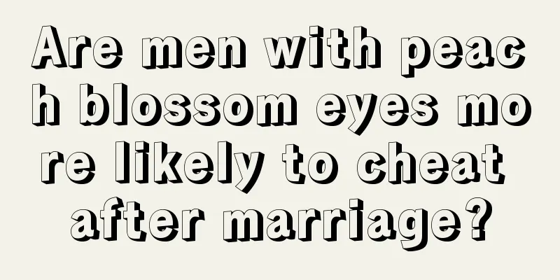 Are men with peach blossom eyes more likely to cheat after marriage?