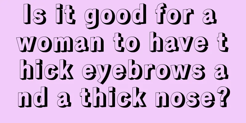 Is it good for a woman to have thick eyebrows and a thick nose?