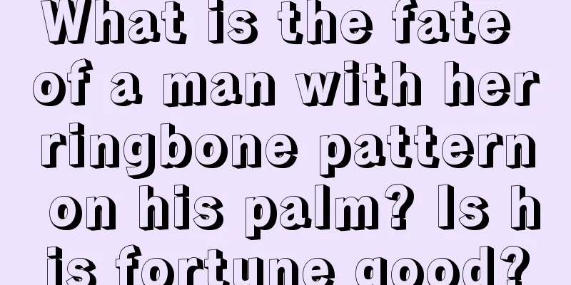 What is the fate of a man with herringbone pattern on his palm? Is his fortune good?