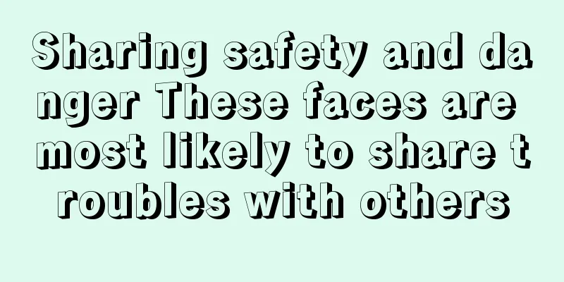 Sharing safety and danger These faces are most likely to share troubles with others
