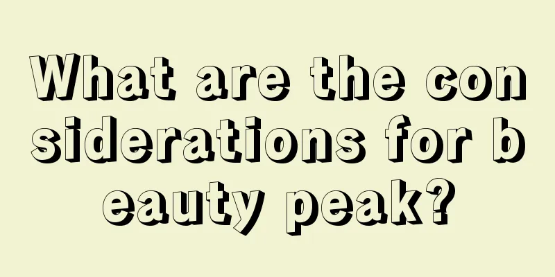What are the considerations for beauty peak?