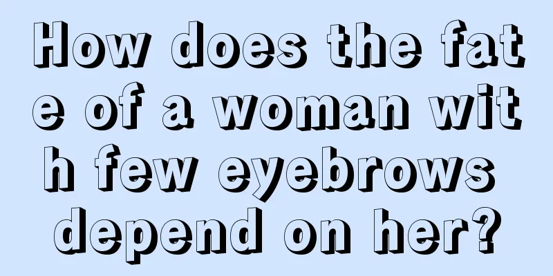 How does the fate of a woman with few eyebrows depend on her?