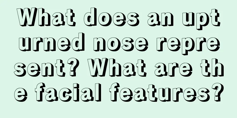 What does an upturned nose represent? What are the facial features?