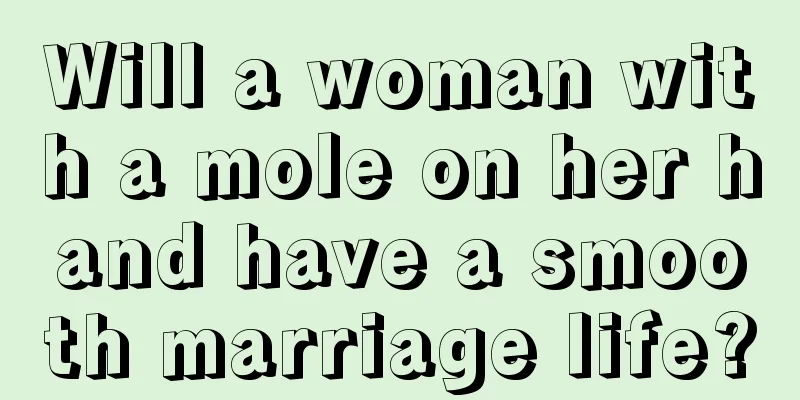 Will a woman with a mole on her hand have a smooth marriage life?