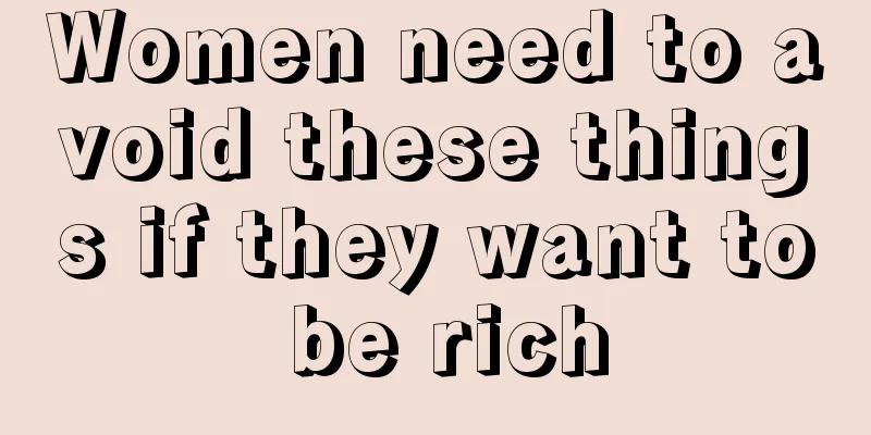 Women need to avoid these things if they want to be rich