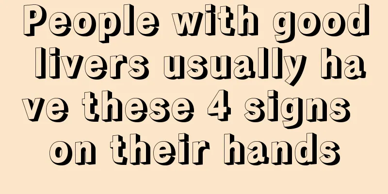 People with good livers usually have these 4 signs on their hands