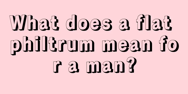 What does a flat philtrum mean for a man?