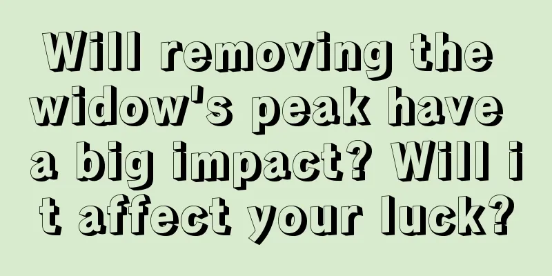 Will removing the widow's peak have a big impact? Will it affect your luck?