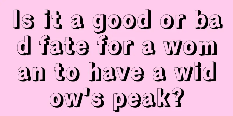 Is it a good or bad fate for a woman to have a widow's peak?