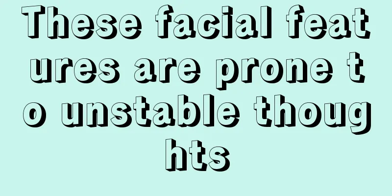 These facial features are prone to unstable thoughts