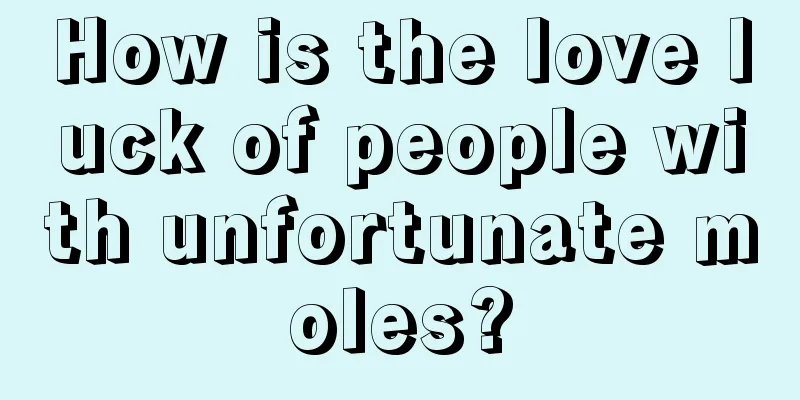 How is the love luck of people with unfortunate moles?