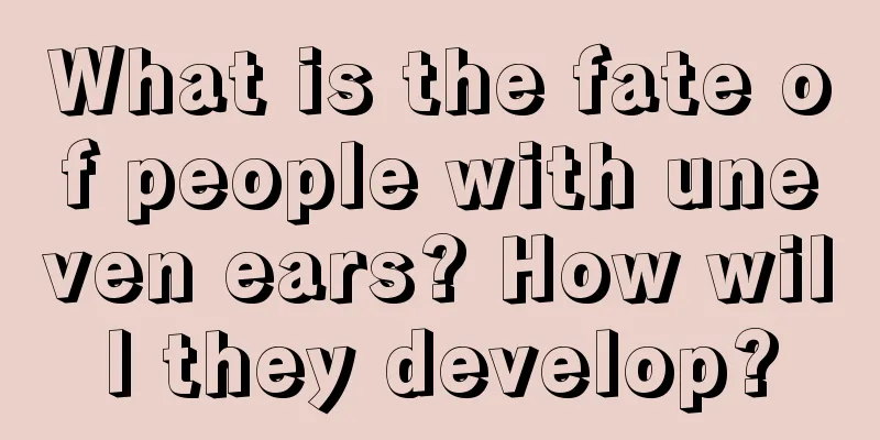 What is the fate of people with uneven ears? How will they develop?