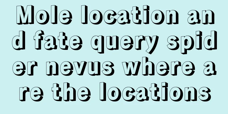 Mole location and fate query spider nevus where are the locations