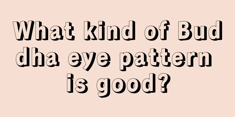 What kind of Buddha eye pattern is good?