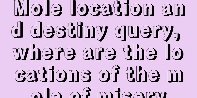 Mole location and destiny query, where are the locations of the mole of misery
