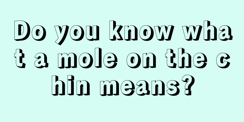 Do you know what a mole on the chin means?