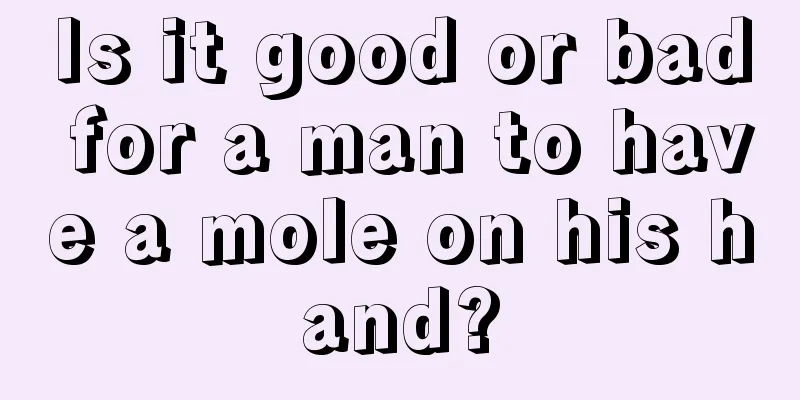 Is it good or bad for a man to have a mole on his hand?