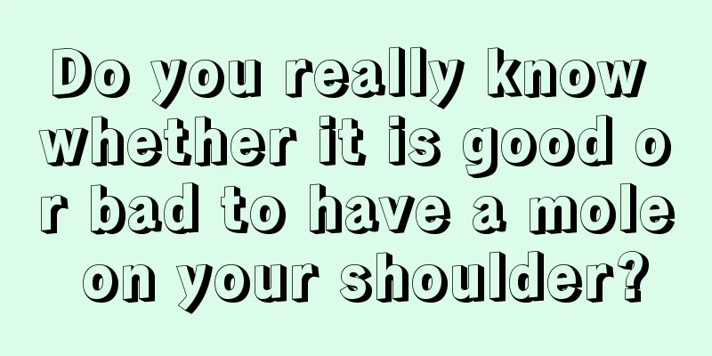 Do you really know whether it is good or bad to have a mole on your shoulder?