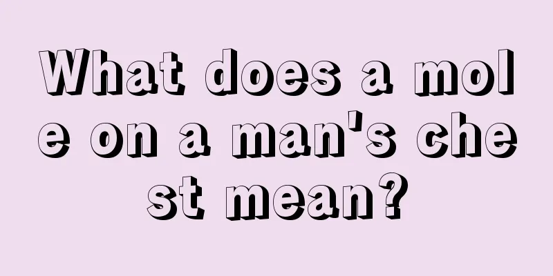 What does a mole on a man's chest mean?