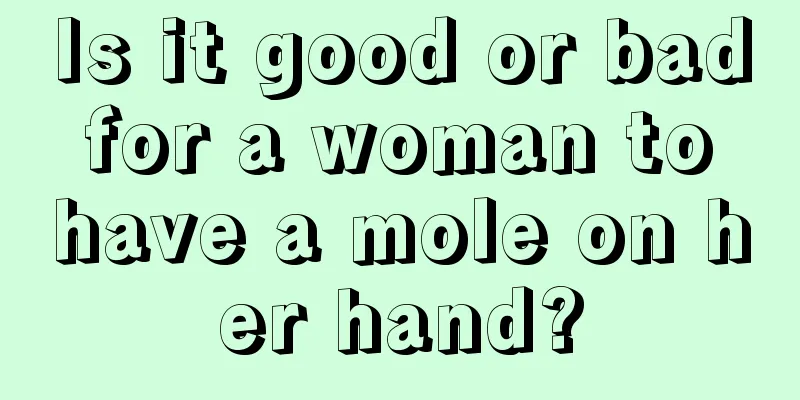 Is it good or bad for a woman to have a mole on her hand?