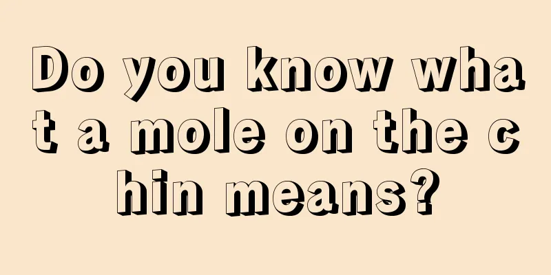 Do you know what a mole on the chin means?