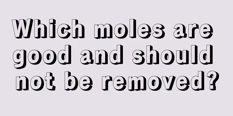 Which moles are good and should not be removed?