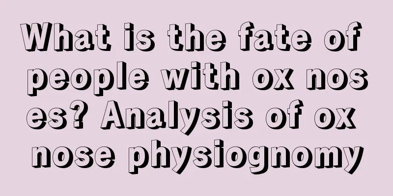 What is the fate of people with ox noses? Analysis of ox nose physiognomy
