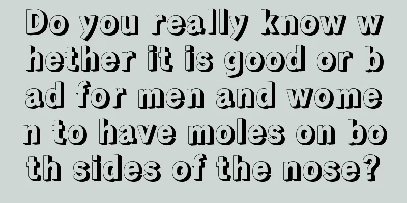 Do you really know whether it is good or bad for men and women to have moles on both sides of the nose?