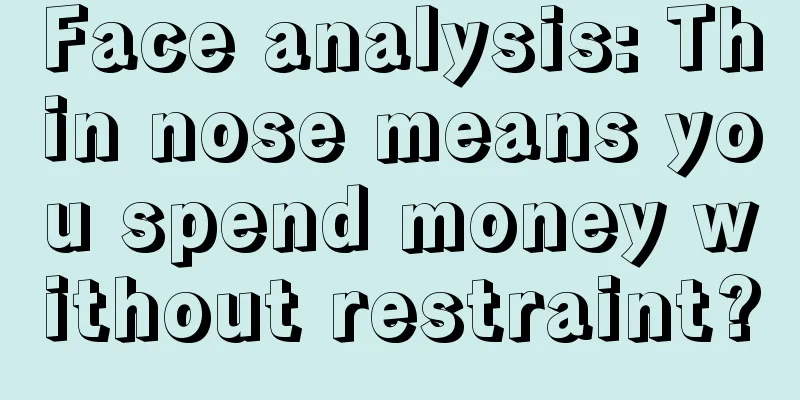 Face analysis: Thin nose means you spend money without restraint?