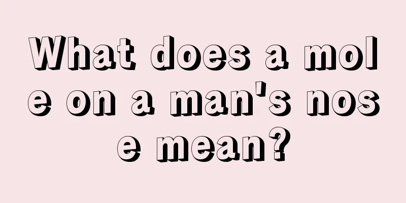 What does a mole on a man's nose mean?