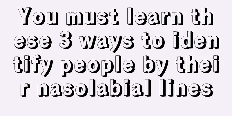 You must learn these 3 ways to identify people by their nasolabial lines