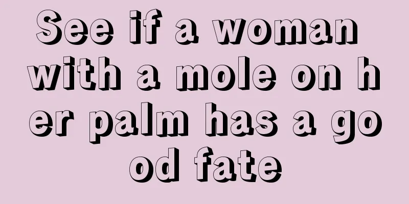See if a woman with a mole on her palm has a good fate